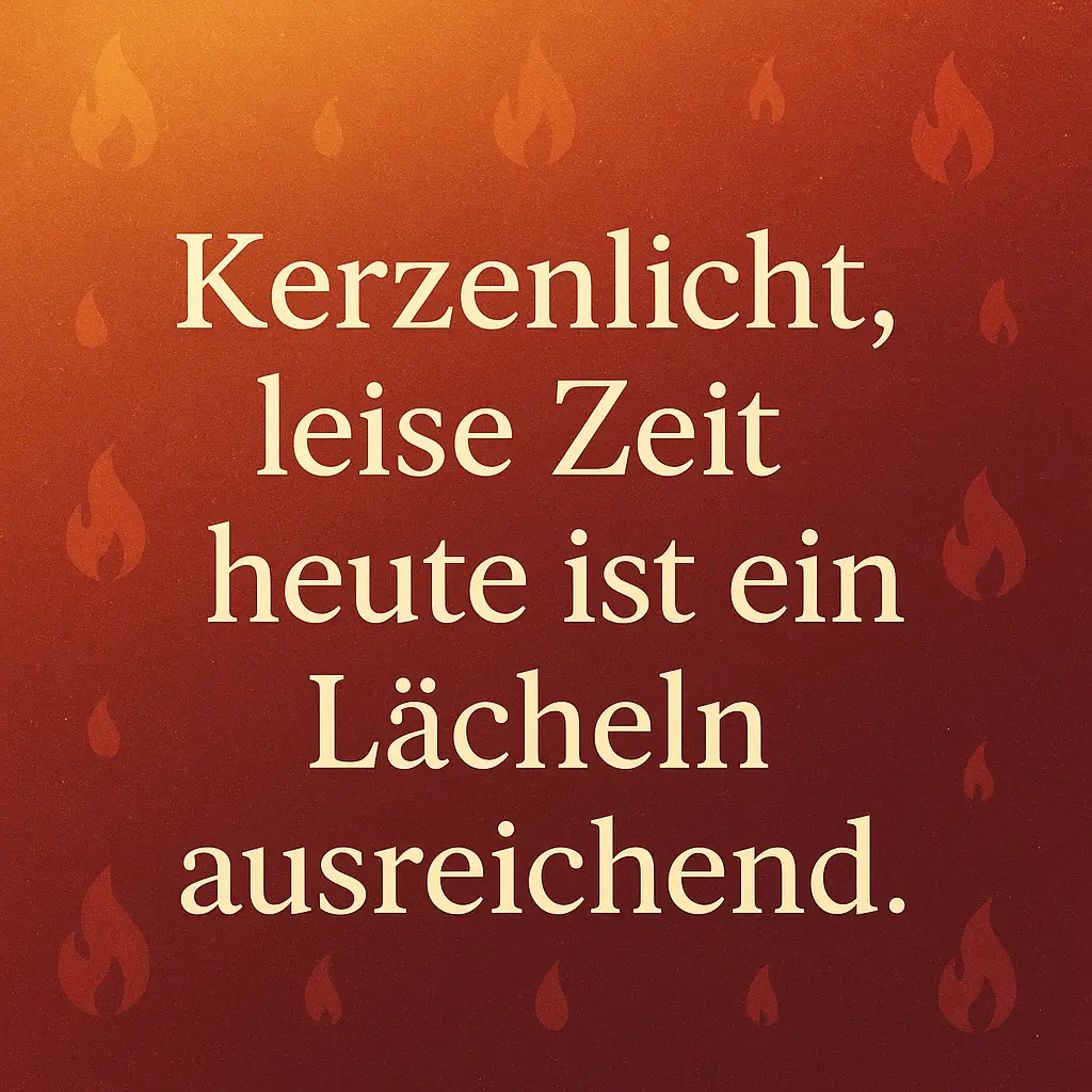 Warmer Farbverlauf von Orange zu Bordeaux mit stilisierten Flammen-Icons; Text: 'Kerzenlicht, leise Zeit — heute ist ein Lächeln ausreichend.'